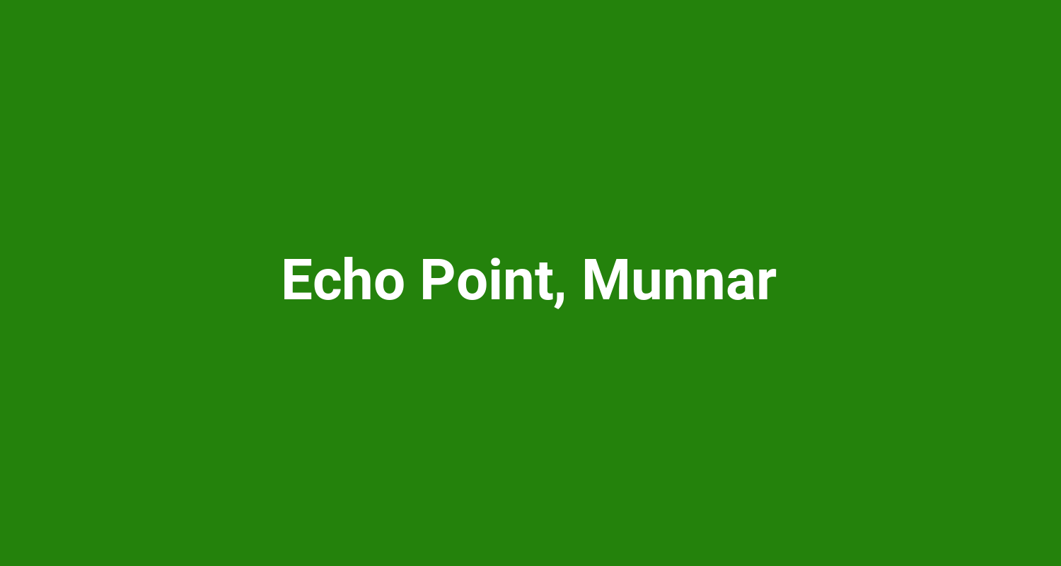 Echo Point, Munnar