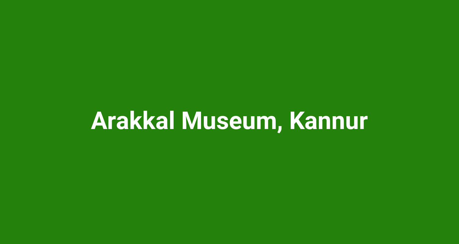 Arakkal Museum, Kannur