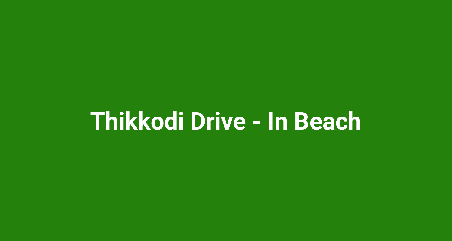 Thikkodi Drive - In Beach