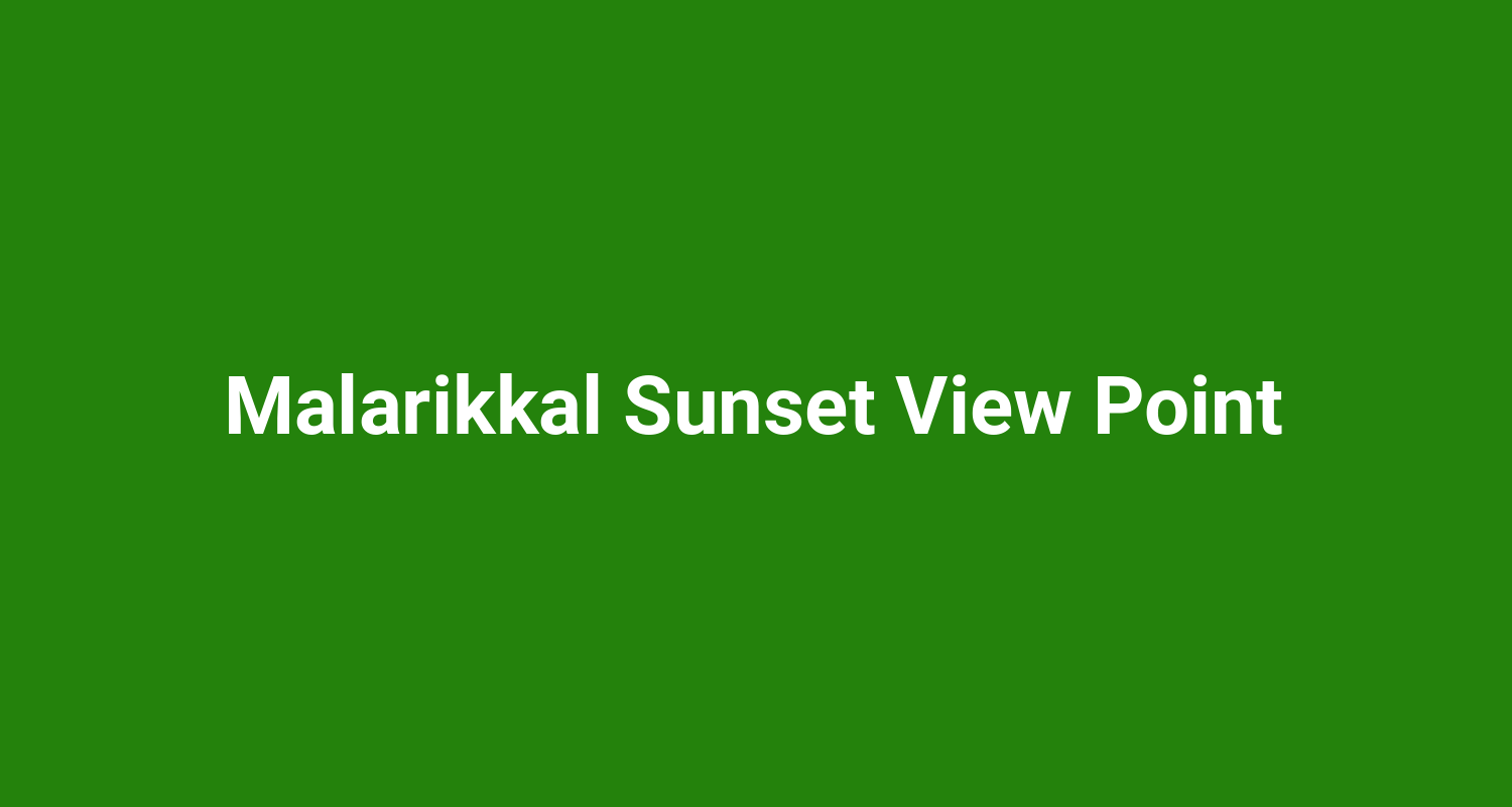 Malarikkal Sunset View Point