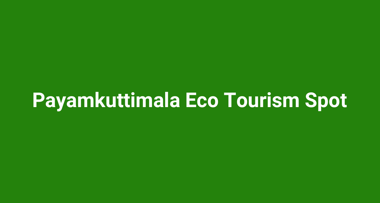 Payamkuttimala Eco Tourism Spot