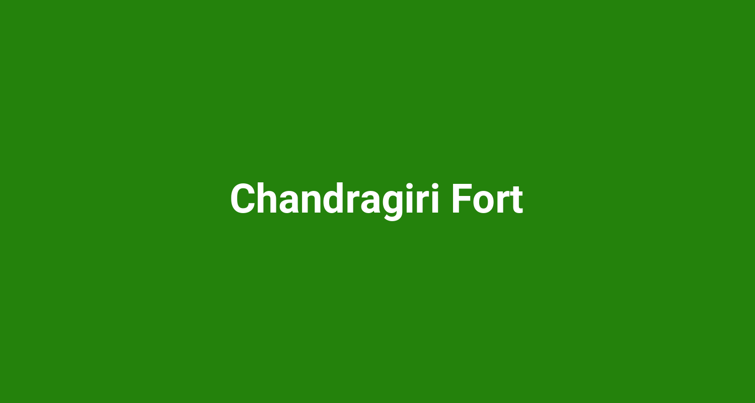 Chandragiri Fort