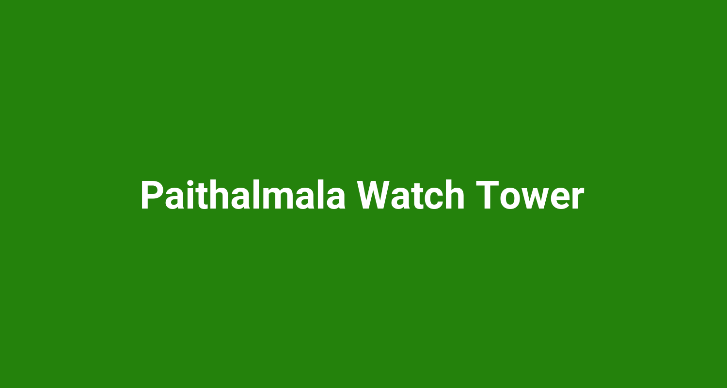 Paithalmala Watch Tower