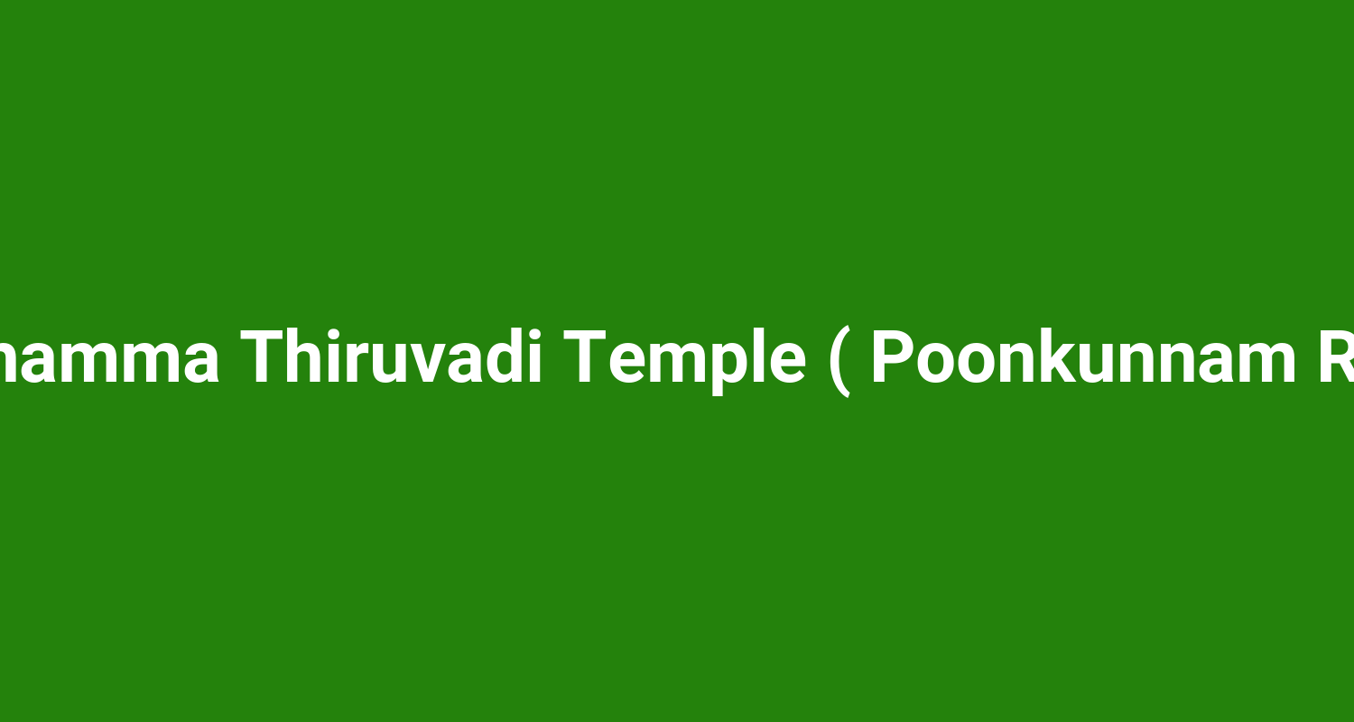 Urakathamma Thiruvadi Temple ( Poonkunnam Region )