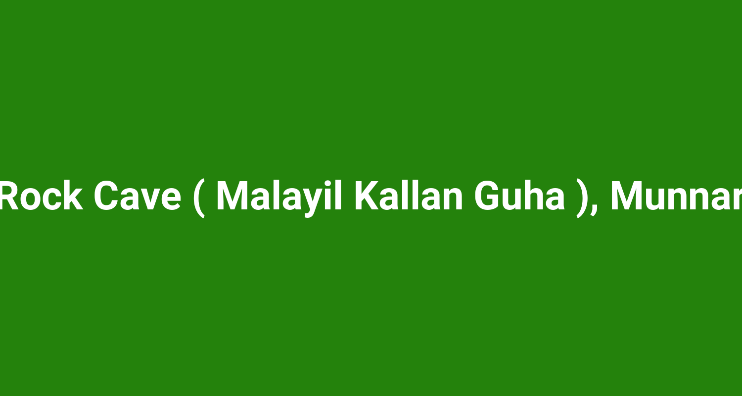 Rock Cave ( Malayil Kallan Guha ), Munnar