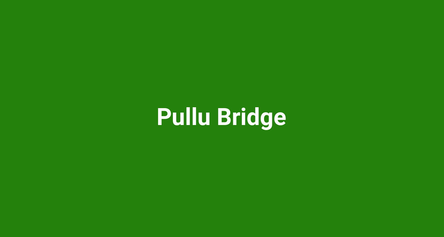 Pullu Bridge