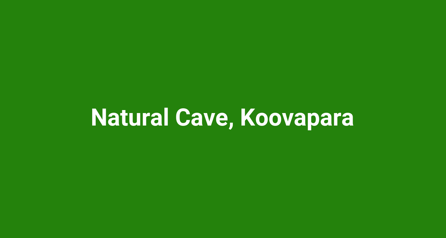 Natural Cave, Koovapara
