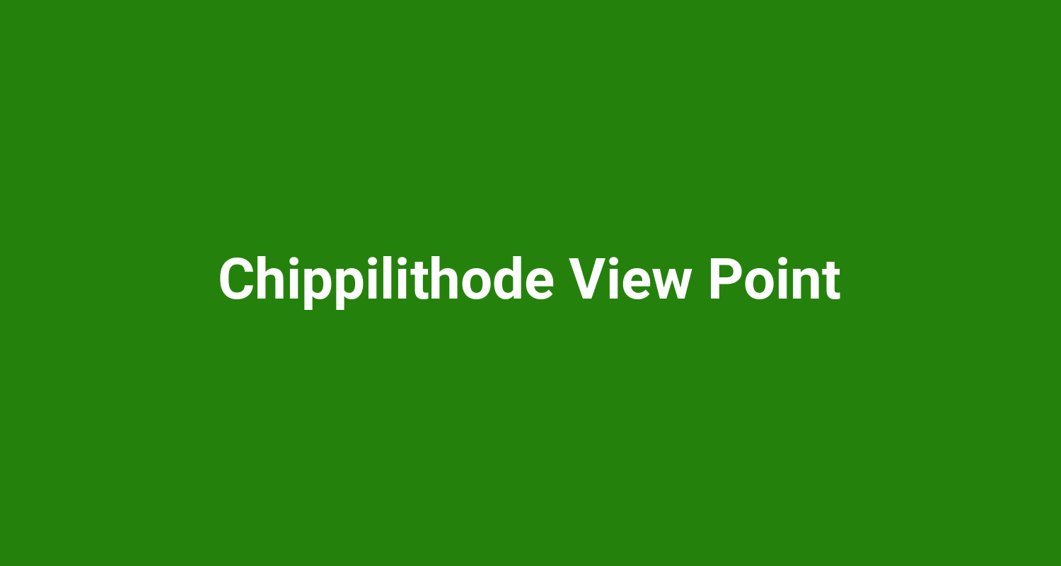 Chippilithode View Point
