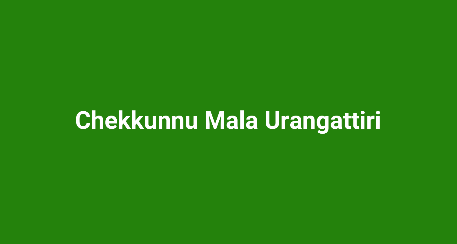 Chekkunnu Mala Urangattiri