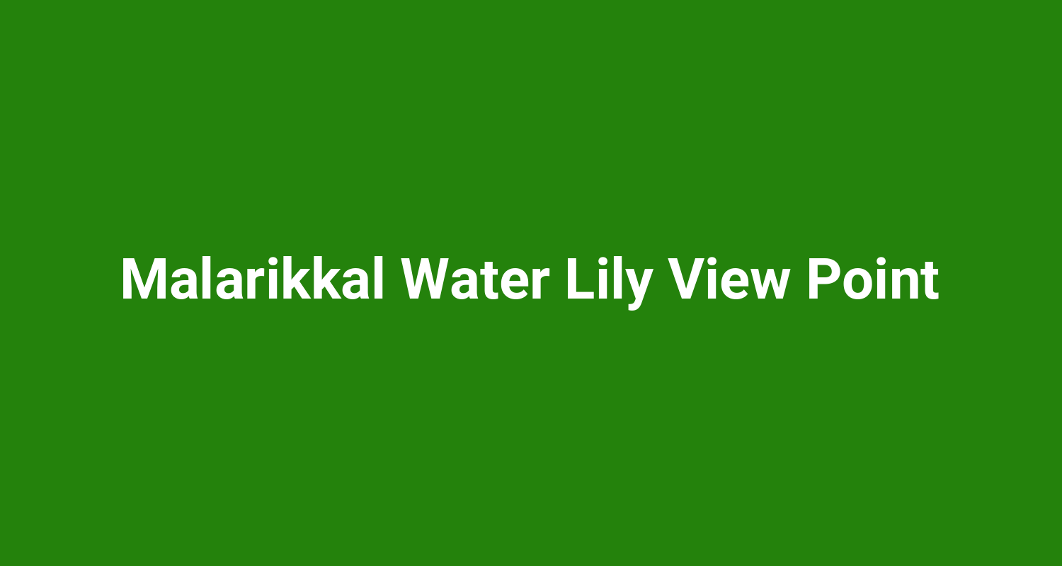 Malarikkal Water Lily View Point