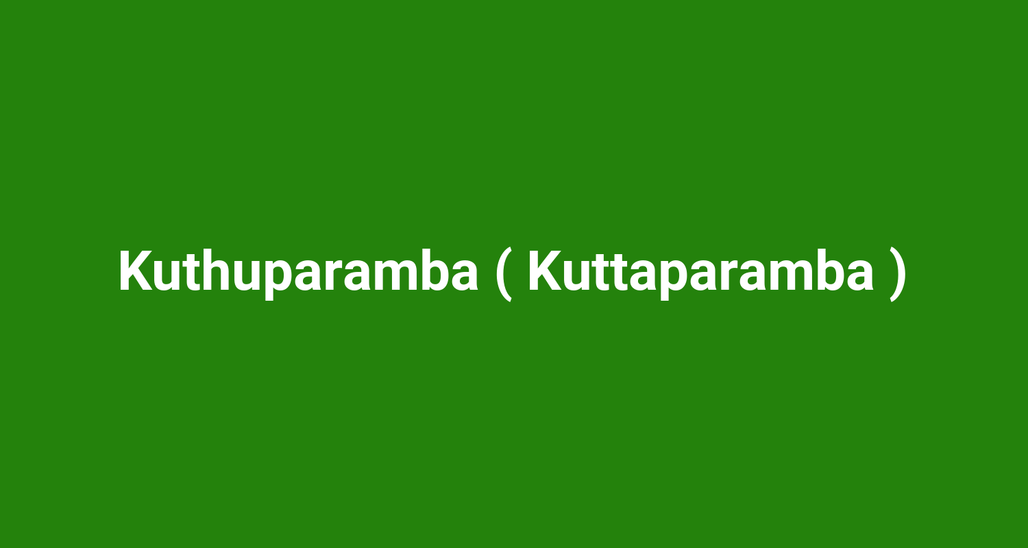 Kuthuparamba ( Kuttaparamba )