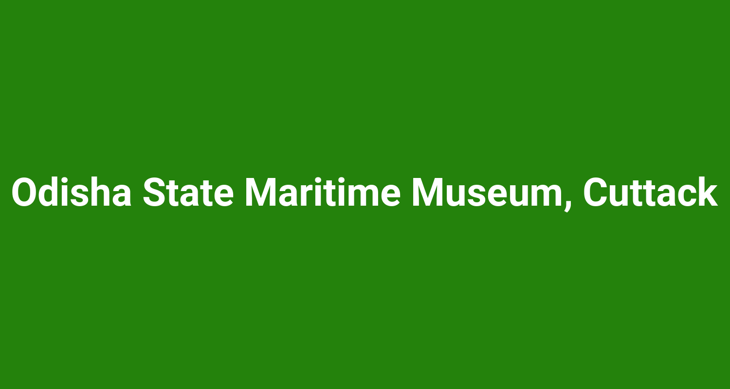 Odisha State Maritime Museum, Cuttack
