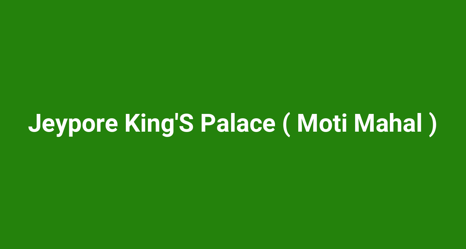 Jeypore King'S Palace ( Moti Mahal )