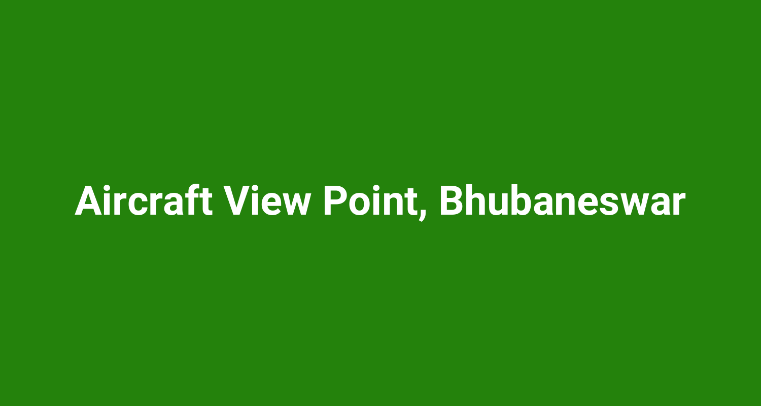 Aircraft View Point, Bhubaneswar