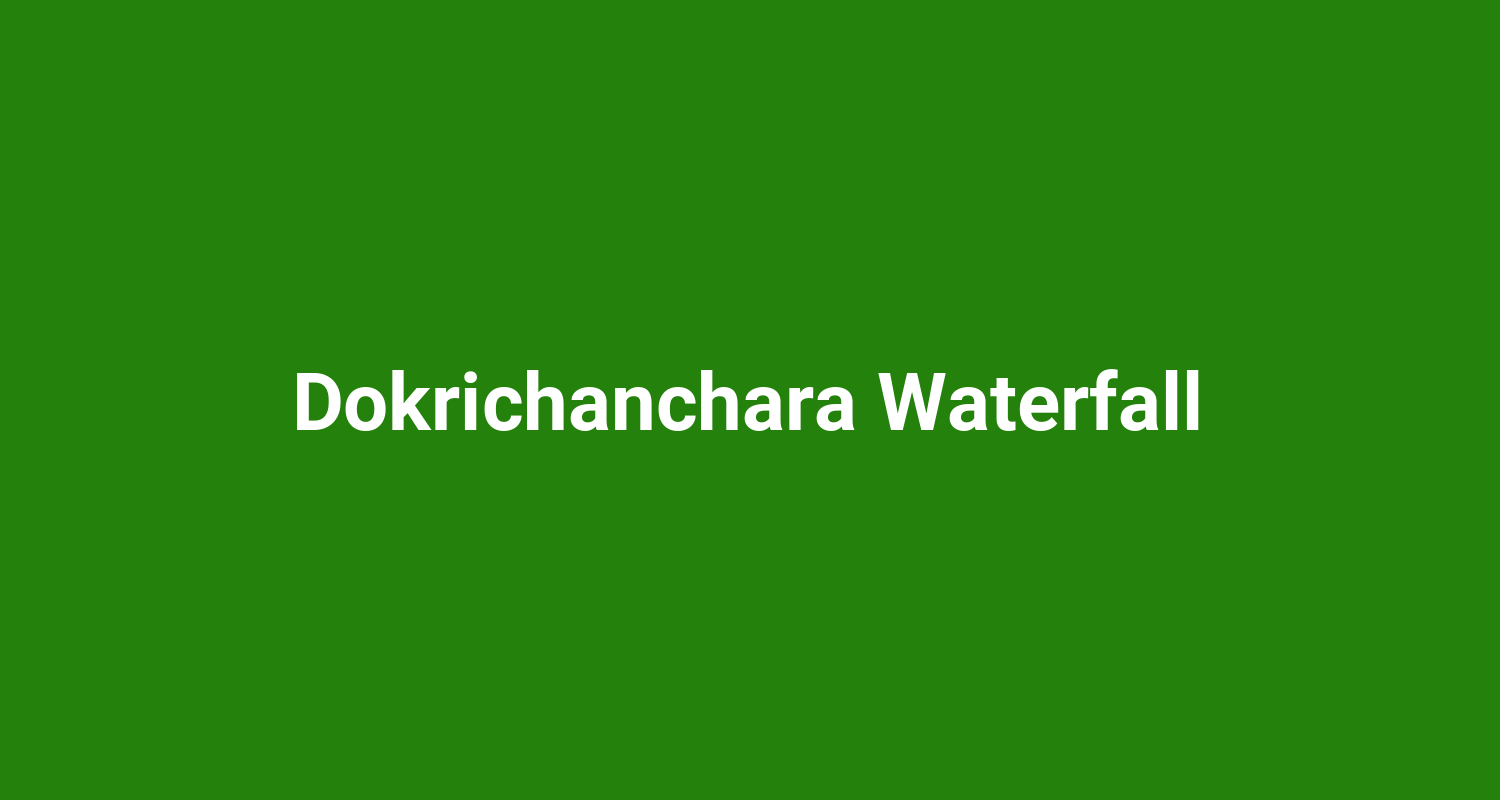 Dokrichanchara Waterfall