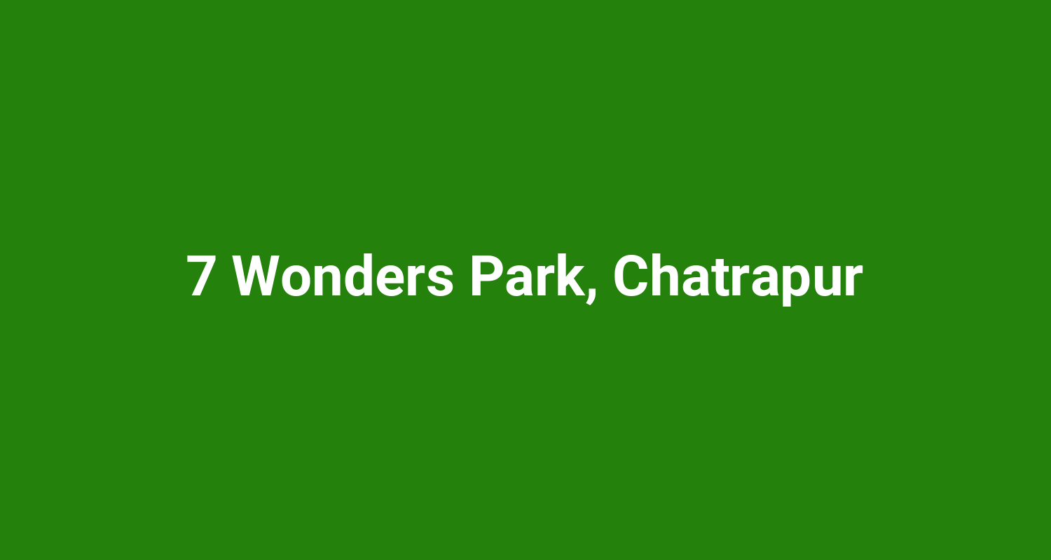 7 Wonders Park, Chatrapur