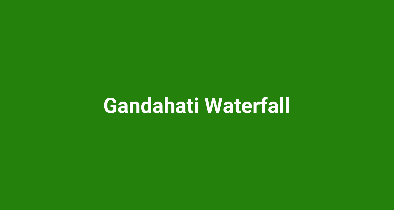 Gandahati Waterfall