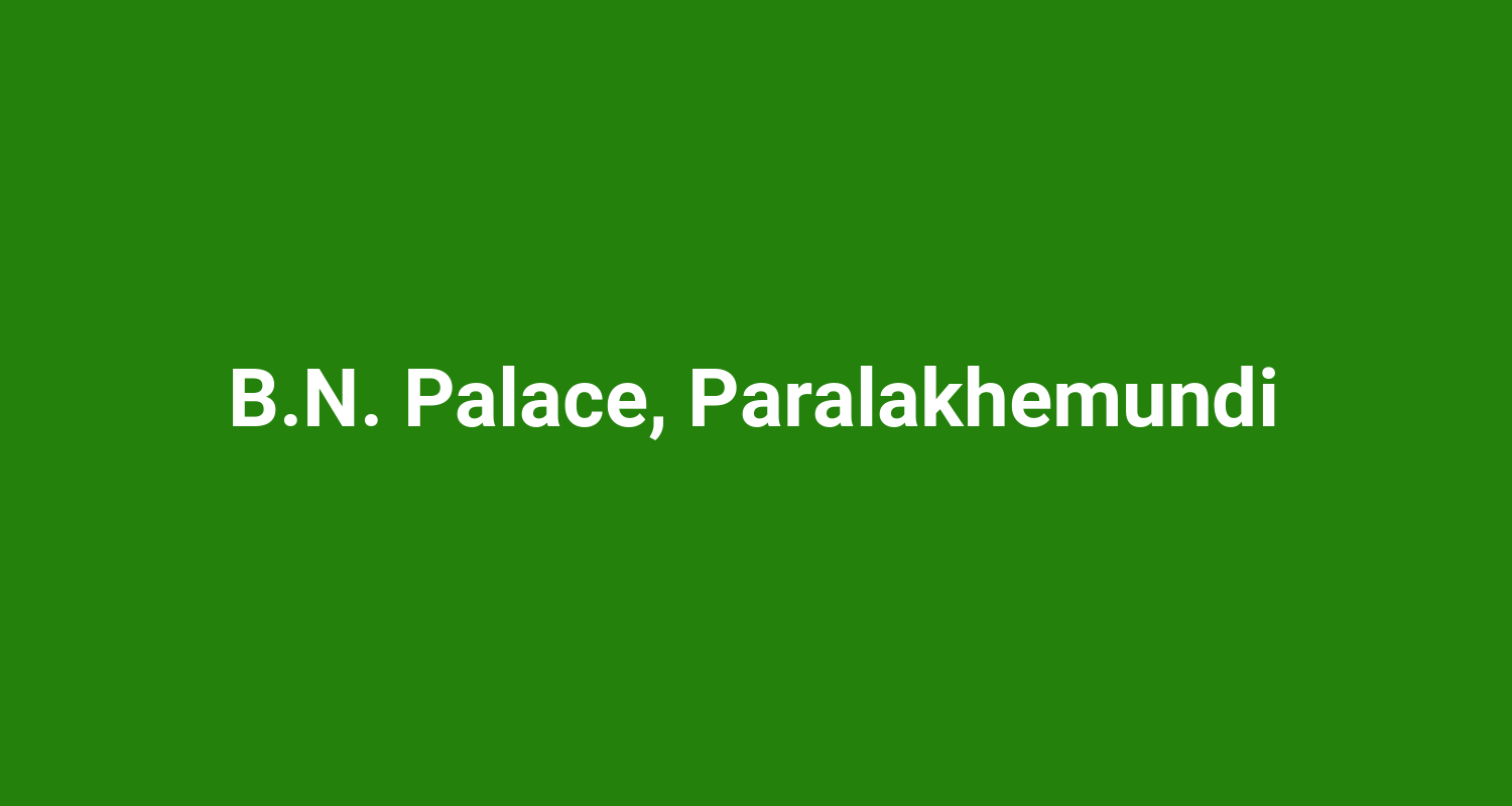 B.N. Palace, Paralakhemundi