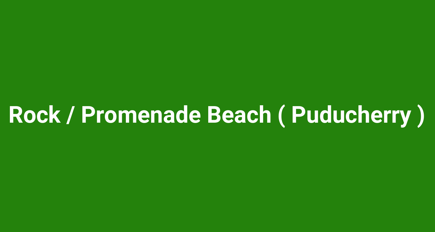 Rock / Promenade Beach ( Puducherry )