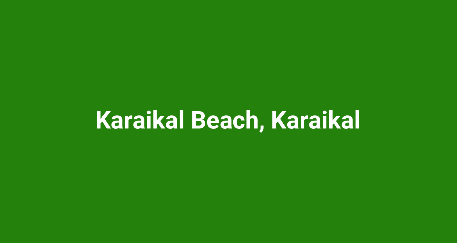 Karaikal Beach, Karaikal