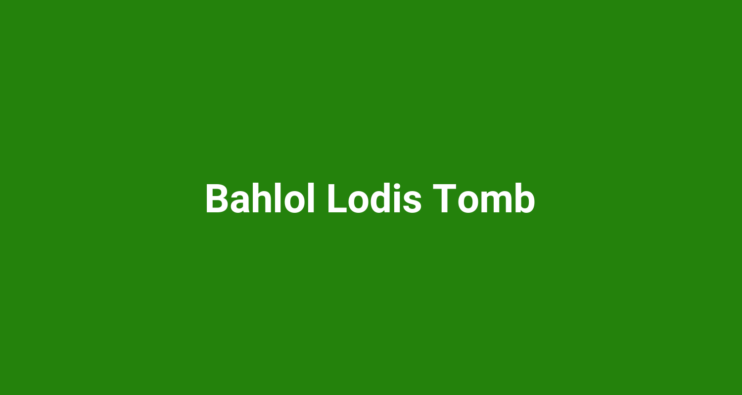 Bahlol Lodis Tomb