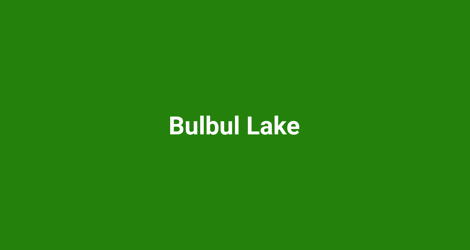 Bulbul Lake