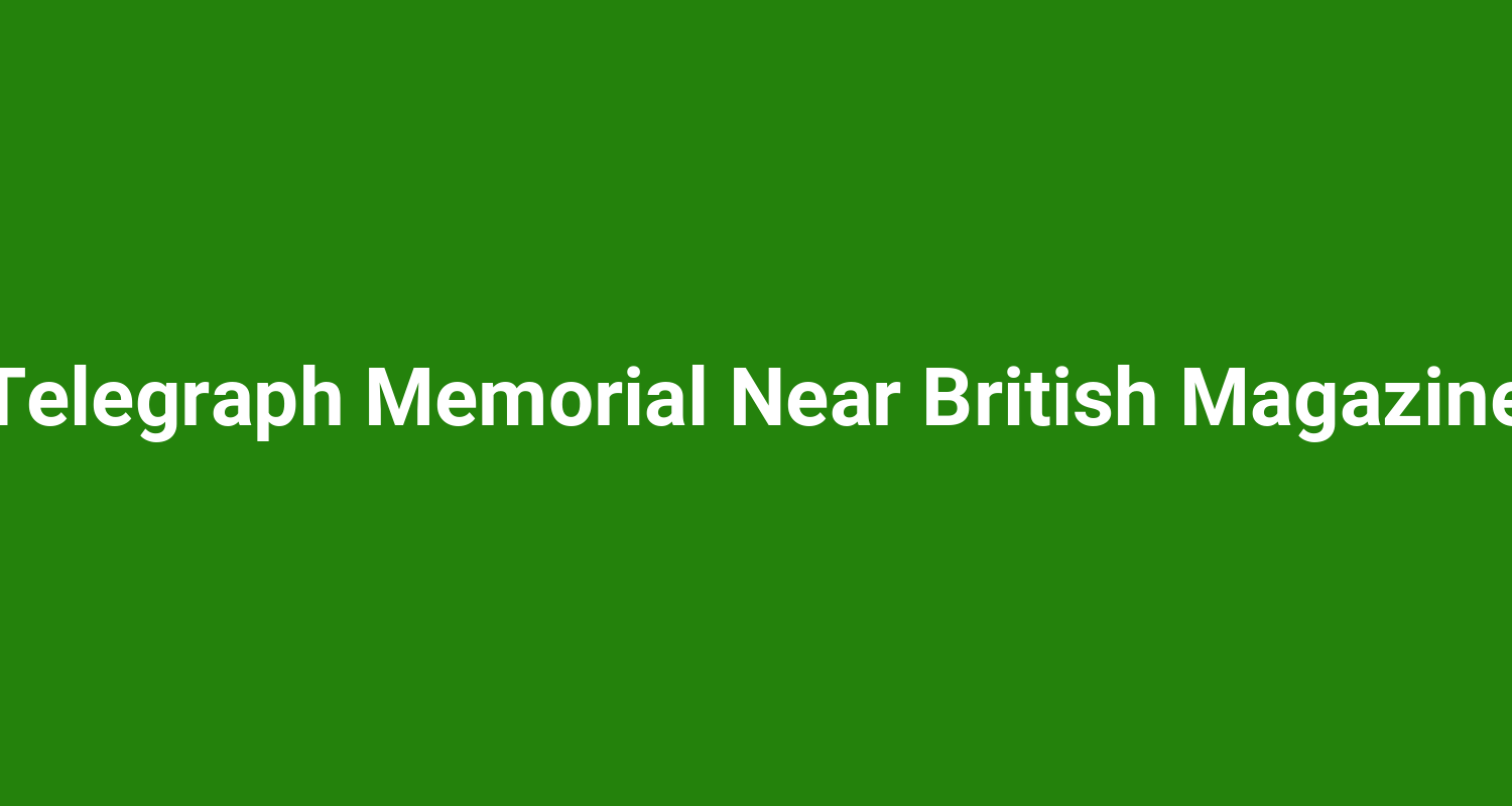 Telegraph Memorial Near British Magazine