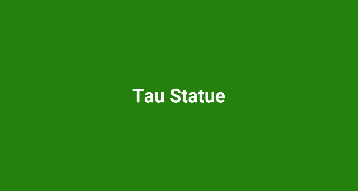 Tau Statue