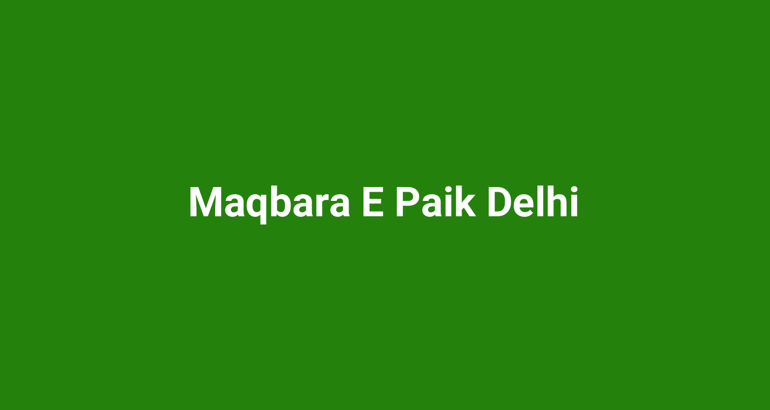 Maqbara E Paik Delhi